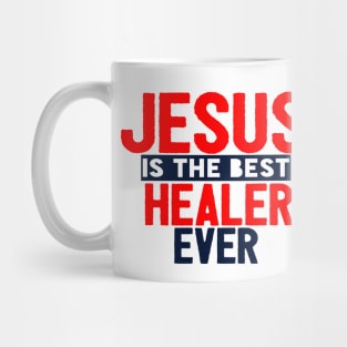 Jesus Is The Best Healer Ever Mug